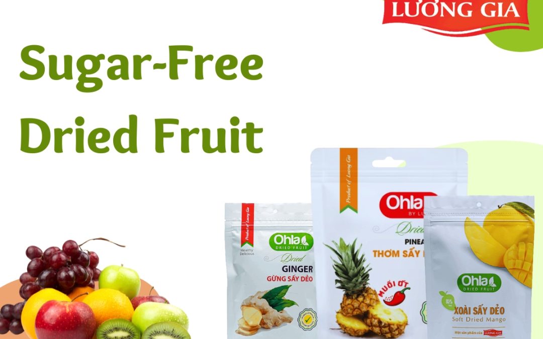 Sugar-Free Dried Fruit: Lợi ích và sự lựa chọn an toàn