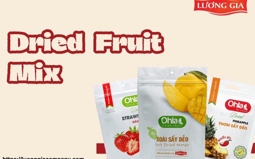 Dried Fruit Mix: Hỗn hợp trái cây sấy dẻo ngon miệng