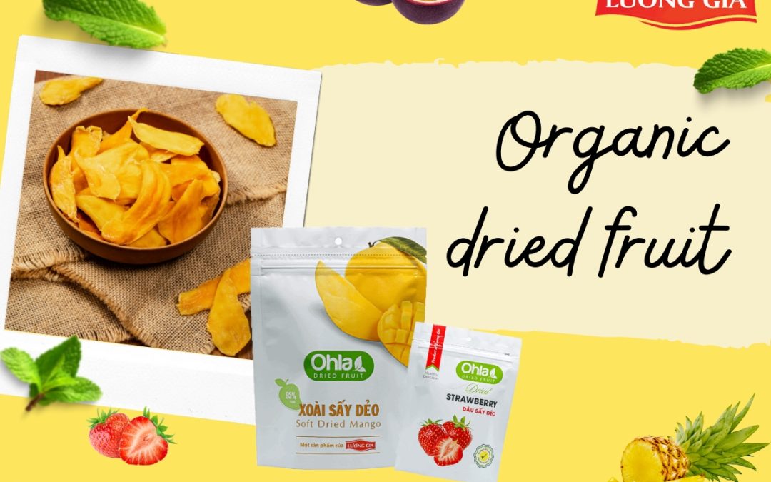 Organic dried fruit: Sự lựa chọn an toàn cho sức khỏe