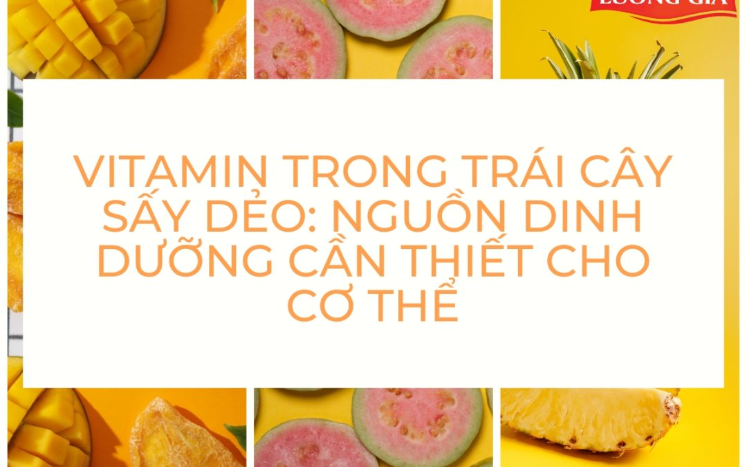 Vitamin trong trái cây sấy dẻo nguồn dinh dưỡng cho cơ thể