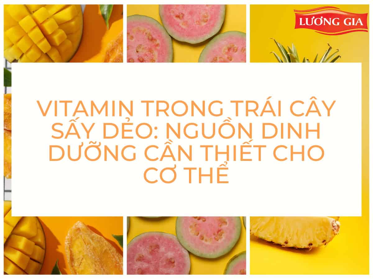 Các loại vitamin phổ biến trong trái cây sấy dẻo