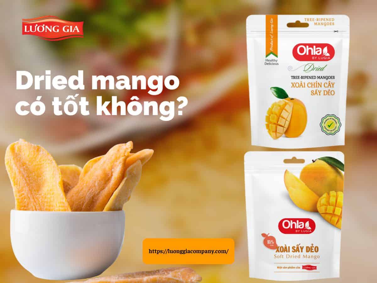Dried Mango Có Tốt Không? Giải Mã Công Dụng Tuyệt Vời Cho Sức Khỏe