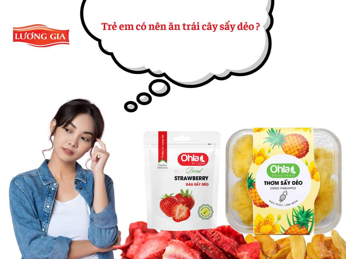 Trẻ Em Có Nên Ăn Trái Cây Sấy Dẻo? Chuyên Gia Dinh Dưỡng Giải Đáp