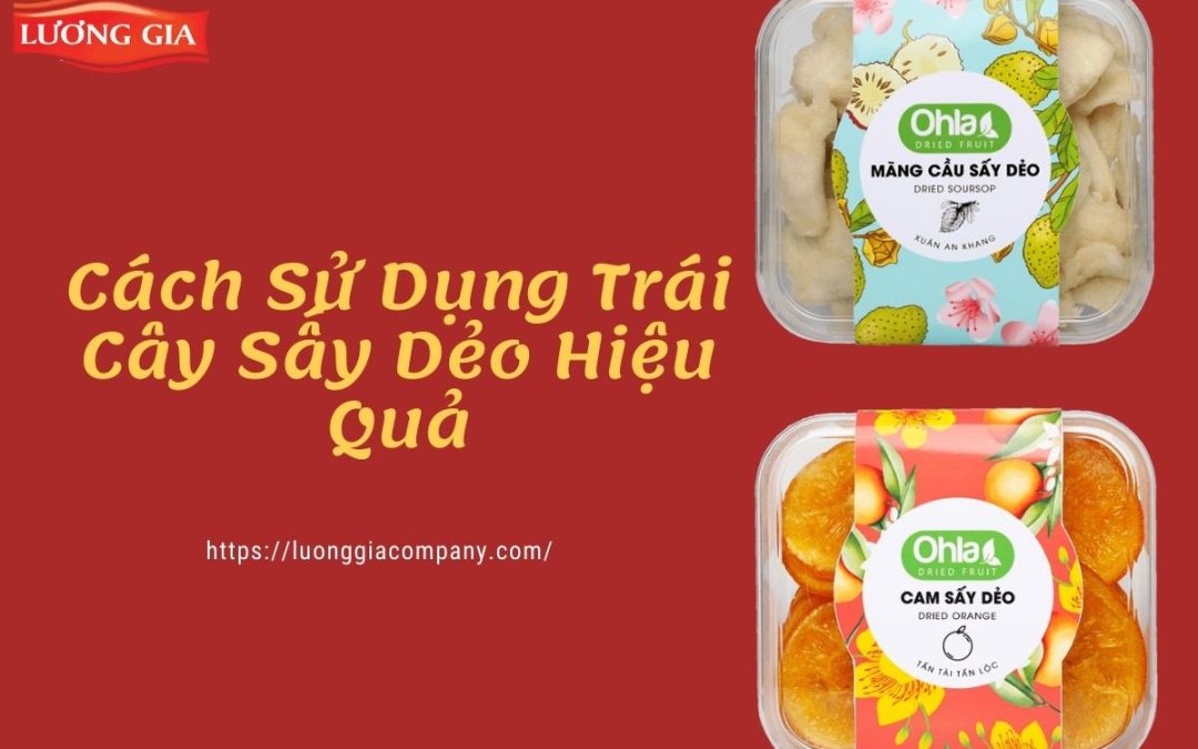 Trái Cây Sấy Dẻo Và Những Công Dụng Ít Ai Biết Đến