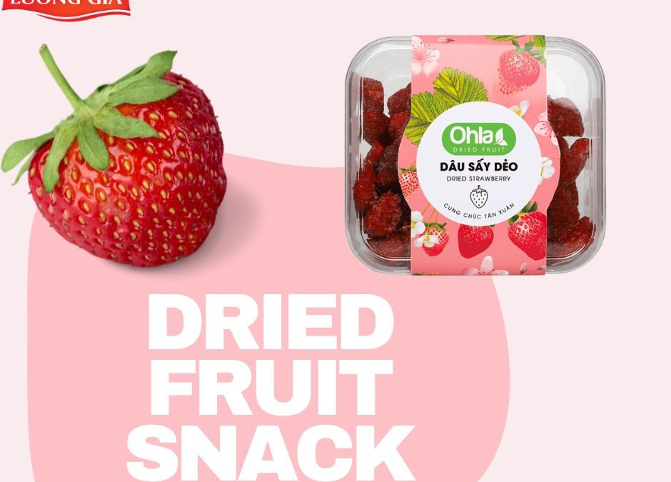 Dried fruit snack tại sao ngày càng được ưa chuộng