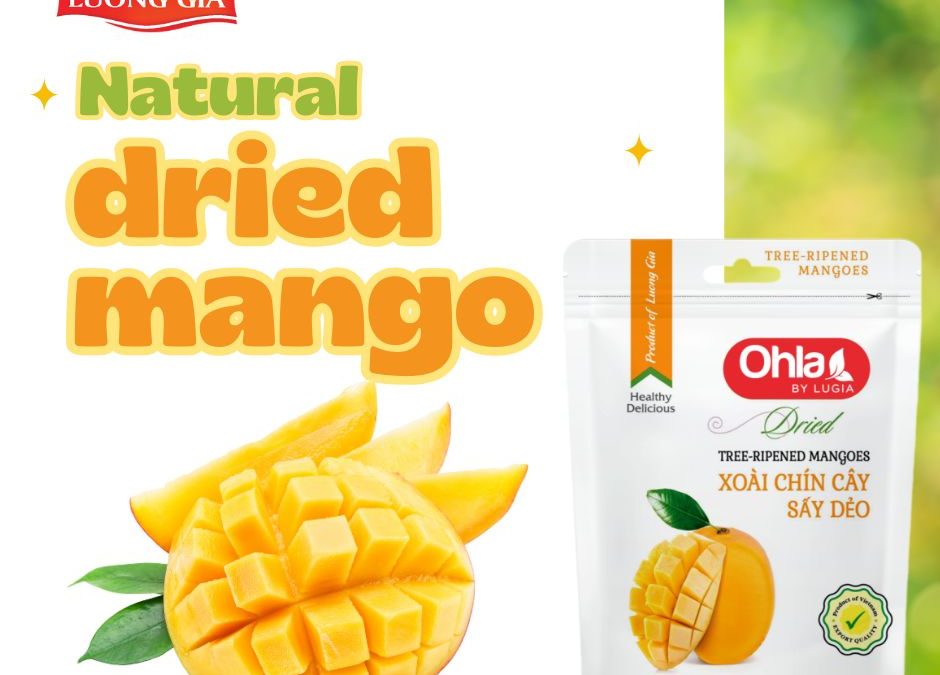 Natural dried mango có lợi ích gì khiến ai cũng săn đón?