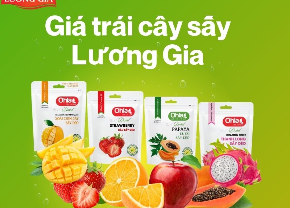 Giá trái cây sấy Lương Gia có thực sự xứng đáng với chất lượng