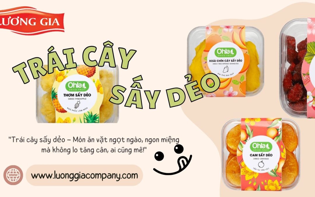 Trái Cây Sấy Dẻo Nguyên Chất Giữ Trọn Vị Tươi Ngon Tự Nhiên