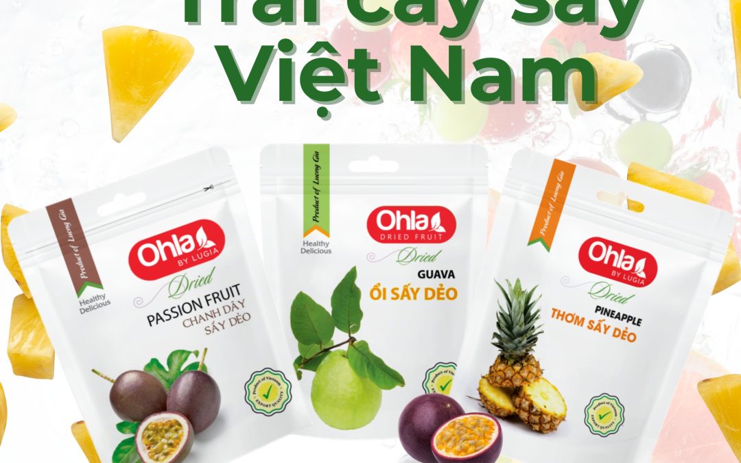 Trái cây sấy Việt Nam vì sao được bạn bè quốc tế yêu thích